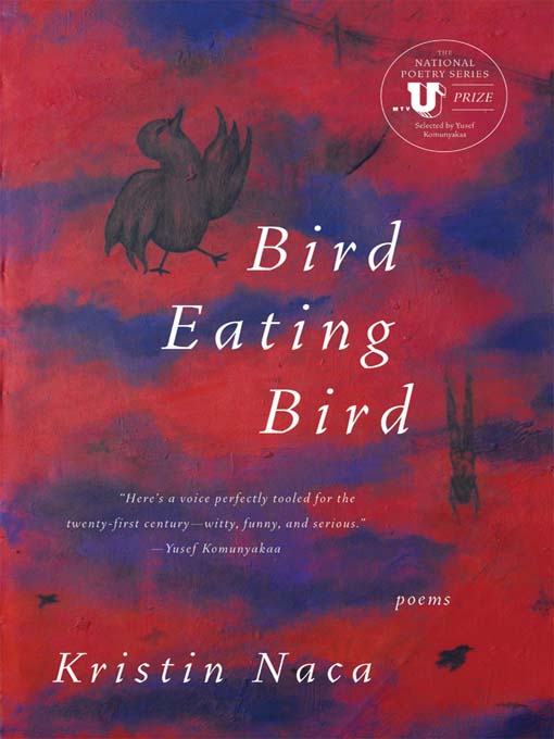 Title details for Bird Eating Bird by Kristin Naca - Available